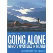 Going Alone Women's Adventures in the Wild