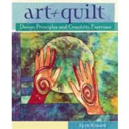Art + Quilt : Design Principles and Creativity Exercises