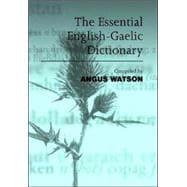 Essential English-Gaelic Dictionary : A Dictionary for Students and Learners of Scottish Gaelic