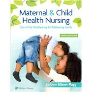 Maternal & Child Health Nursing Care of the Childbearing & Childrearing Family