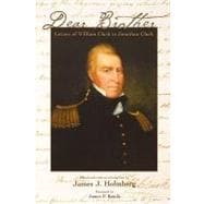 Dear Brother : Letters of William Clark to Jonathan Clark