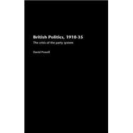 British Politics, 1910-1935: The Crisis of the Party System