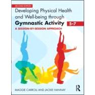Developing Physical Health and Well-being through Gymnastic Activity (5-7): A session-by-session approach