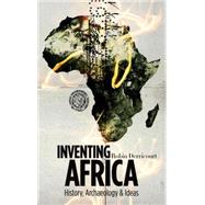 Inventing Africa History, Archaeology and Ideas