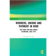 Workers, Unions and Truck Wages in British Society: The Fight for Real Wages, 1820-1986