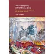 Sexual Hospitality in the Hebrew Bible: Patronymic, Metronymic, Legitimate and Illegitimate Relations