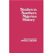 Studies in Southern Nigerian History: A Festschrift for Joseph Christopher Okwudili Anene 1918-68