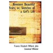 Nineteen Beautiful Years, Or, Sketches of a Girl's Life