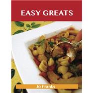 Easy Greats: Delicious Easy Recipes, the Top 99 Easy Recipes