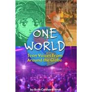 One World : Teen Voices from Around the Globe