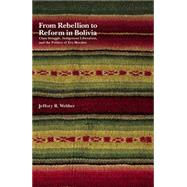 From Rebellion to Reform in Bolivia