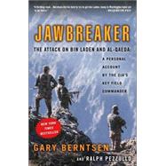 Jawbreaker The Attack on Bin Laden and Al-Qaeda: A Personal Account by the CIA's Key Field Commander
