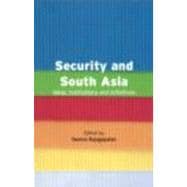 Security and South Asia: Ideas, Institutions and Initiatives