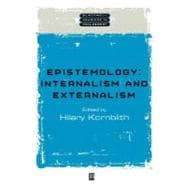 Epistemology Internalism and Externalism