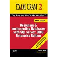 MCAD/MCSE/MCDBA 70-229 Exam Cram 2: Designing & Implementing Databases w/SQL Server 2000 Enterprise Edition