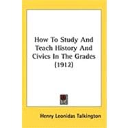 How to Study and Teach History and Civics in the Grades
