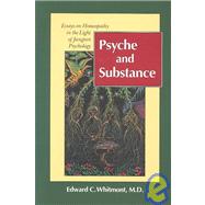 Psyche and Substance Essays on Homeopathy in the Light of Jungian Psychology