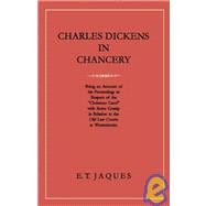 Charles Dickens in Chancery: Being an Account of His Proceedings in Respect of the 