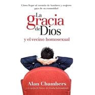 La Gracia de Dios y el Vecino Homosexual/ God's Grace and the Homosexual Next Door