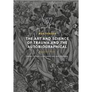 The Art and Science of Trauma and the Autobiographical