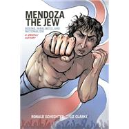Mendoza the Jew Boxing, Manliness, and Nationalism, A Graphic History