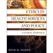 Ethics in Health Services and Policy : A Global Approach