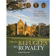 From Refugees to Royalty The Remarkable Story of the Messel Family of Nymans