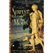The Serpent and the Moon Two Rivals for the Love of a Renaissance King