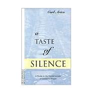 Taste of Silence A Guide to the Fundamentals of Centering Prayer