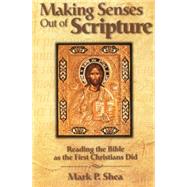 Making Senses Out of Scripture: Reading the Bible as the First Christians Did