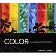 Color - Messages and Meanings : A Pantone Color Resource