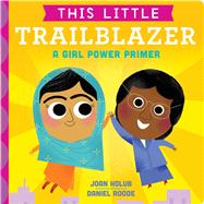 This Little Trailblazer A Girl Power Primer