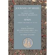 Journals of Sieges Carried On by The Army under the Duke of Wellington, in Spain, during the Years 1811 to 1814 - Volume II