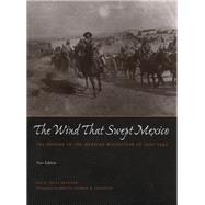 The Wind That Swept Mexico: The History of the Mexican Revolution, 1910-1942