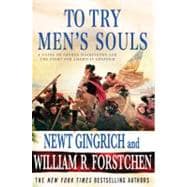 To Try Men's Souls : A Novel of George Washington and the Fight for American Freedom