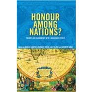 Honour Among Nations? Treaties and Agreements with Indigenous People