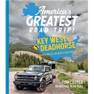 America's Greatest Road Trip! Key West to Deadhorse: 9000 Miles Across Backroad USA