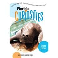 Florida Curiosities, 2nd; Quirky Characters, Roadside Oddities & Other Offbeat Stuff,9780762741069