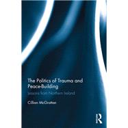 The Politics of Trauma and Peace-Building: Lessons from Northern Ireland