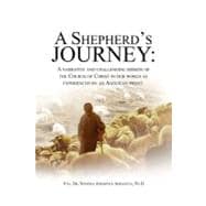 A Shepherd's Journey: A Narrative and Challenging Mission of the Church of Christ in Our World As Experienced by an Anglican Priest.