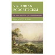 Victorian Ecocriticism The Politics of Place and Early Environmental Justice