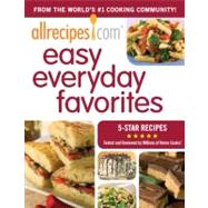 AllRecipes.com Easy Everyday Favorites : From the World's #1 Cooking Website