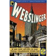 Webslinger Unauthorized Essays On Your Friendly Neighborhood Spider-man
