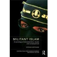 Militant Islam: A Sociology of Characteristics, Causes and Consequences
