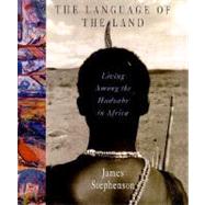 The Language of the Land Living Among the Hadzabe in Africa,9780312241070