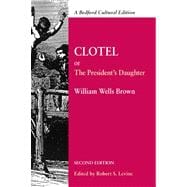 Clotel Or, The President's Daughter: A Narrative of Slave Life in the United States