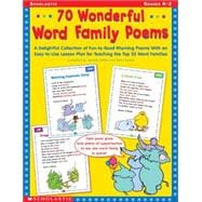 70 Wonderful Word Family Poems A Delightful Collection of Fun-to-Read Rhyming Poems With an Easy-to-Use Lesson Plan for Teaching the Top 35 Word Families