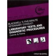 Blackwell's Five-Minute Veterinary Consult: Laboratory Tests and Diagnostic Procedures : Canine and Feline