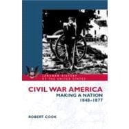 Civil War America: Making a Nation, 1848-1877