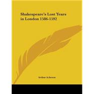 Shakespeare's Lost Years in London 1586-1592 (1920)